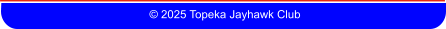 © 2025 Topeka Jayhawk Club